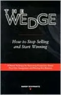 Wedge: How to Stop Selling and Start Winning