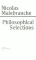 Philosophical Selections: From the Search after Truth, Dialogue on Metaphysics, Treatise on Nature and Grace
