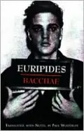 Bacchae: In a New Translation by Nicholas Rudal
