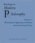 Readings in Modern Philosophy: Descartes, Spinoza, Leibniz and Associated Texts, Vol. 1
