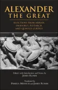 Alexander the Great: Selections from Arrian, Diodorus, Plutarch, and Quintus Curtius