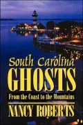 South Carolina Ghosts: From the Coast to the Mountains