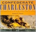 Confederate Charleston: An Illustrated History of the City and the People during the Civil War