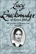 Lucy Breckinridge of Grove Hill: The Journal of a Virginia Girl, 1862-1864