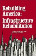 Rebuilding America: Infrastructure Rehabilitation: Proceedings of a Conference Sponsored by the Metropolitan Association of Urban Designers and Environmental Planners