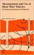 Measurement and Use of Shear Wave Velocity for Evaluating Dynamic Soil Properties : Proceedings of a Session Sponsored by the Geotechnical Engineering Division