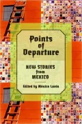 Points of Departure: New Stories from Mexico