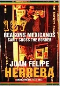 187 Reasons Mexicanos Can't Cross the Border: Undocuments 1971-2007