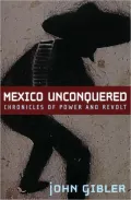 Mexico Unconquered: Chronicles of Power and Revolt