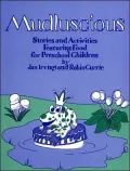 Mudluscious: Stories and Activities Featuring Food for Preschool Children