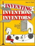 Inventing, Inventions, and Inventors: A Teaching Resource Book