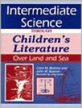 Intermediate Science Through Children's Literature: Over Land and Sea