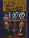 Landmark Debates In Congress: From the Declaration Of Independence To the War In Iraq