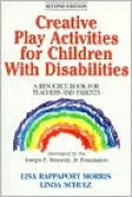 Creative Play Activities for Children with Disabilities : A Resource Book for Teachers and Parents