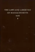 The Laws and Liberties of Massachusetts : Reprinted from the Unique Copy of the 1648 Edition in the Henry E. Huntington Library