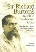 Sir Richard Burton's Travels in Arabia and Africa: Four Lectures from a Huntington Library Manuscript
