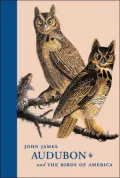 John James Audubon and The Birds of America: A Visionary Achievement in Ornithology Illustration