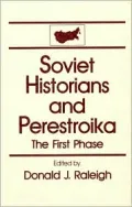 Soviet Historians and Perestroika: The First Phase