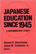 Japanese Education Since 1945: A Documentary Study