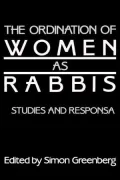 The Ordination of Women As Rabbis: Studies and Responsa