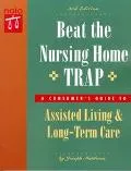 Beat the Nursing Home Trap: A Consumer's Guide to Assisted Living and Long-Term Care