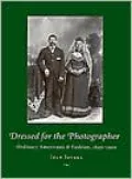 Dressed for the Photographer: Ordinary Americans and Fashion, 1840-1900