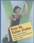 Rosie the Rubber Worker: Women Workers in Akron's Rubber Factories During World War II