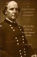 A Politician Turned General: The Civil War Career of Stephen Augustus Hurlbut