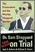 Dr. Sam Sheppard on Trial: The Prosecutors and the Marilyn Sheppard Murder