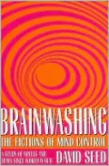 Brainwashing: The Fictions of Mind Control: A Study of Novels and Films since World War II