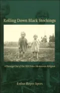 Rolling Down Black Stockings: A Passage out of the Old Order Mennonite Religion