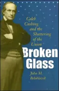 Broken Glass: Caleb Cushing and the Shattering of the Union