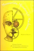 Mesmerists, Monsters, and Machines: Science Fiction and the Cultures of Science in the Nineteenth Century