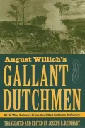 August Willich's Gallant Dutchmen: Civil War Letters from the 32nd Indiana Infantry