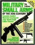 Military Small Arms of the 20th Century