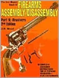 The Gun Digest Book of Firearms Assembly/Disassembly Part II - Revolvers, Vol. 2
