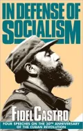 In Defense of Socialism : Four speeches on the 30th anniversary of the Cuban Revolution, 1988-89