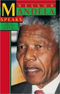 Nelson Mandela Speaks : Forging a Democratic, Nonracial South Africa