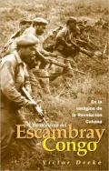 De la Sierra del Escambray al Congo : En la Voragine de la Revolucion Cubana