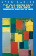 Changing Face of U. S. Politics: Working-Class Politics and the Trade Unions