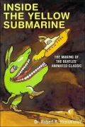 Inside the Yellow Submarine : The Making of the Beatles' Animated Classic