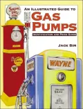 An Illustrated Guide to Gas Pumps : Identification and Price Guide