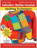 Embroidery Machine Essentials - Quilting Techniques: Jeanine Twigg's Companion Project Series: Book 3