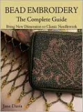 Bead Embroidery The Complete Guide: Bring New Dimension to Classic Needlework
