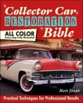 Collector Car Restoration Bible : Practical Techniques for Professional Results