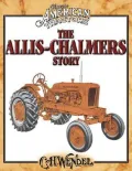 Allis-Chalmers Story : Classic American Tractors
