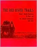 The Red River Trails: Oxcart Routes between St. Paul and the Selkirk Settlement, 1820-1870