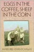 Eggs in the Coffee, Sheep in the Corn: My 17 Years As a Farmwife
