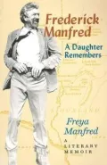 Frederick Manfred: A Daughter Remembers