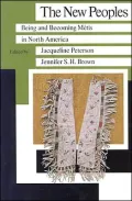 New Peoples: Being and Becoming Metis in North America
